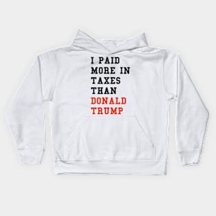 I Paid More In Taxes Than Donald Trump Kids Hoodie